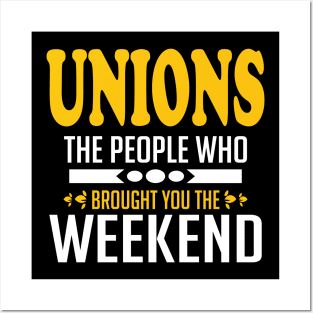 Unions The People Who Brought You The Weekend Posters and Art